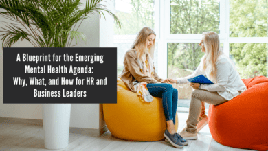 A Blueprint for the Emerging Mental Health Agenda: Why, What, and How for HR and Business Leaders