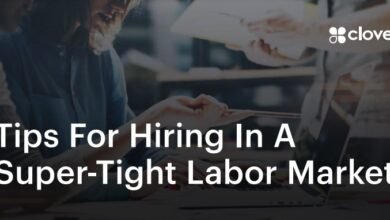 Tips For Hiring In A Super–Tight Labor Market