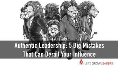 Authentic Leadership: 5 Big Mistakes that Can Derail Your Influence