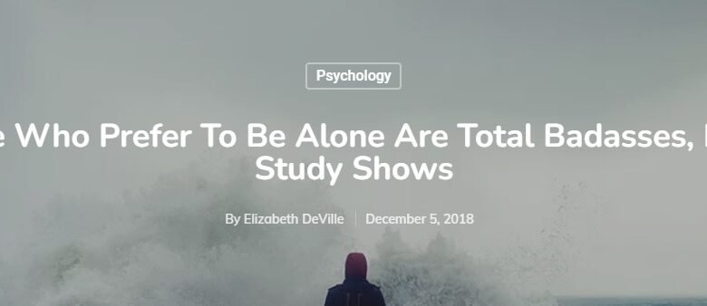 People Who Prefer To Be Alone Are Total Badasses, Recent Study Shows