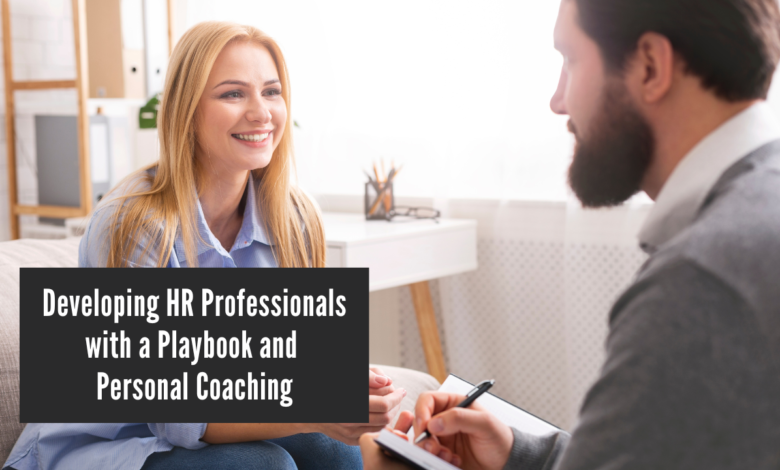 Developing HR Professionals with a Playbook and Personal Coaching
