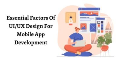 Essential Factors Of UI/UX Design For Mobile App Development