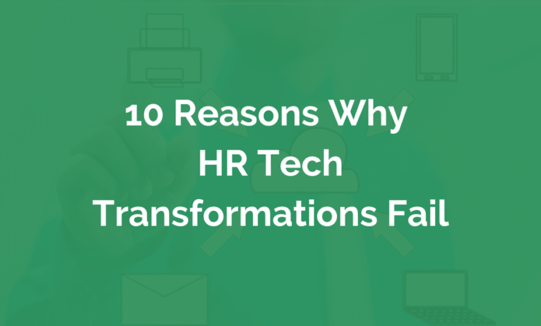 10 Reasons Why HR Tech Transformations Fail