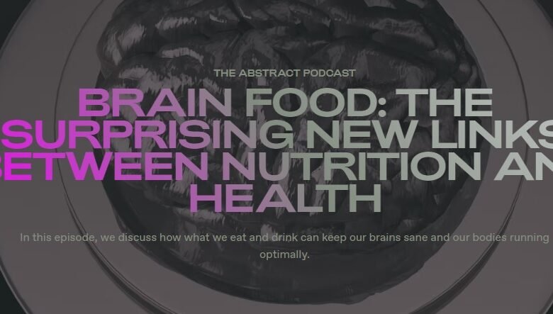 BRAIN FOOD: THE SURPRISING NEW LINKS BETWEEN NUTRITION AND HEALTH