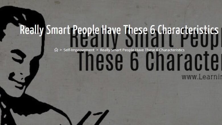 Really Smart People Have These 6 Characteristics
