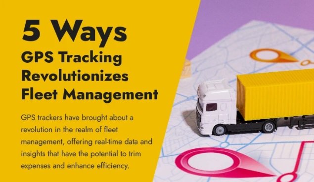 5 Ways GPS Tracking Revolutionizes Fleet Management